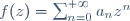 f(z)=\sum_{n=0}^{+{\infty}}a_nz^n