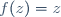 f(z)=z