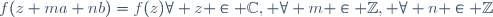 f(z+ma+nb)=f(z)\ \forall z \in \mathbb{C}, \forall m \in \mathbb{Z}, \forall n \in \mathbb{Z}