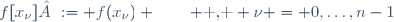 f[x_{\nu}] := f(x_{\nu}) \qquad \mbox{ , } \nu = 0,\ldots,n-1
