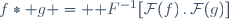 f\ast g = \mathcal {F}^{-1}[\mathcal{F}(f)\,.\,\mathcal{F}(g)]