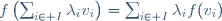 f\left(\sum_{i\in I}\lambda_iv_i\right)=\sum_{i\in I}\lambda_if(v_i)
