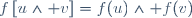 f\left[u\wedge v\right]=f(u)\wedge f(v)