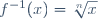 f^{-1}(x)=\sqrt[n]x