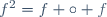 f^2=f \circ f
