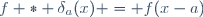 f \ast \delta_a(x) = f(x-a)