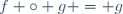 f \circ g = g