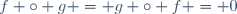 f \circ g = g \circ f = 0
