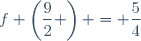 f left(dfrac{9}{2} right) = dfrac{5}{4}