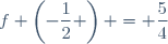 f left(-dfrac{1}{2} right) = dfrac{5}{4}