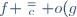 f \stackrel{=}{_c} o(g)