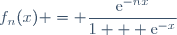 f_{n}(x) = \dfrac{\text{e}^{-nx}}{1 + \text{e}^{-x}}
