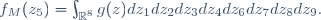 f_M(z_5)=\int_{\mathbb{R}^8}g(z)dz_1dz_2dz_3dz_4dz_6dz_7dz_8dz_9.