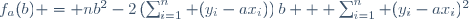f_a(b) = nb^2-2\left(\sum_{i=1}^n (y_i-ax_i)\right)b+  \sum_{i=1}^n (y_i-ax_i)^2
