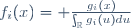 f_i(x)\ =\  \frac{g_i(x)}{\int_{\R}g_i(u)du}