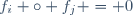 f_i \circ f_j = 0