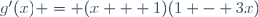 g'(x) = (x + 1)(1 - 3x)