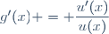 g'(x) = \dfrac{u'(x)}{u(x)}