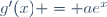 g'(x) = ae^{x}