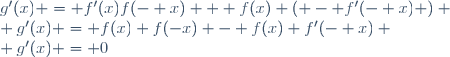 g'(x) = f'(x)f(- x) + f(x) \( - f'(- x) \) \\ g'(x) = f(x) f(-x) - f(x) f'(- x) \\ g'(x) = 0