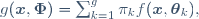 g(\boldsymbol{x},\boldsymbol{\Phi})=\sum_{k=1}^g\pi_kf(\boldsymbol{x},\boldsymbol{\theta}_k),