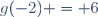 g(-2) = 6