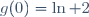 g(0)=\ln 2