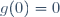 g(0)=0