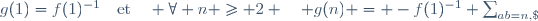 g(1)=f(1)^{-1}\quad\text{et}\quad \forall n \ge 2 \quad g(n) = -f(1)^{-1} \sum_{ab=n,\; b\neq n} f(a)g(b)