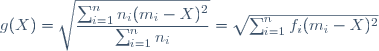 g(X)=\sqrt{\dfrac{\sum_{i=1}^nn_i(m_i-X)^2}{\sum_{i=1}^nn_i}}=\sqrt{\sum_{i=1}^nf_i(m_i-X)^2}