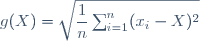 g(X)=\sqrt{\dfrac{1}{n}\sum_{i=1}^n(x_i-X)^2}