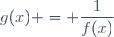 g(x) = \dfrac{1}{f(x)}