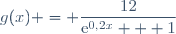 g(x) = \dfrac{12}{\text{e}^{0,2x} + 1}