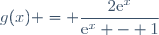 g(x) = \dfrac{2\text{e}^x}{\text{e}^x - 1}