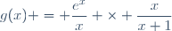 g(x) = \dfrac{e^x}{x} \times \dfrac{x}{x+1}