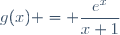 g(x) = \dfrac{e^x}{x+1}