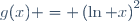 g(x) = \left(\ln x\right)^2