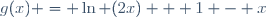 g(x) = \ln (2x) + 1 - x