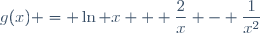 g(x) = \ln x + \dfrac{2}{x} - \dfrac{1}{x^2}