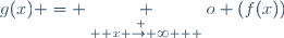 g(x) = \underset{ \overset { x \rightarrow \infty } {} } {o} (f(x))