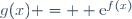 g(x) =  \text{e}^{f(x)}