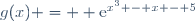 g(x) =  \text{e}^{x^3 - x - 5}
