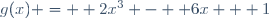 g(x) =  2x^3 -  6x + 1