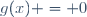 g(x) = 0