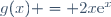 g(x) = 2x\text{e}^x