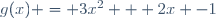 g(x) = 3x^2 + 2x -1