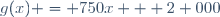g(x) = 750x + 2 000