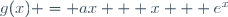 g(x) = ax + x + e^x