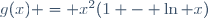 g(x) = x^2(1 - \ln x)