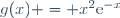 g(x) = x^2\text{e}^{-x}